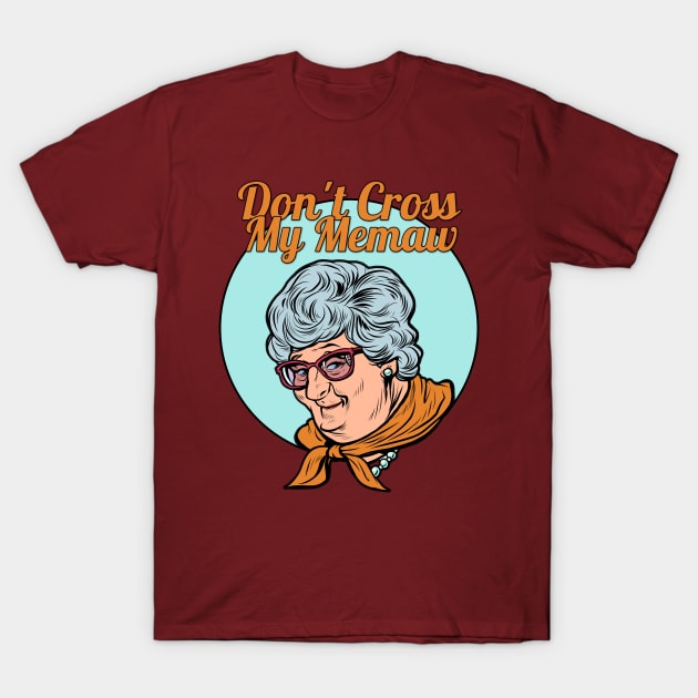 Don't Cross my Memaw! T-Shirt by yaywow